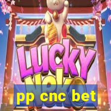 pp cnc bet